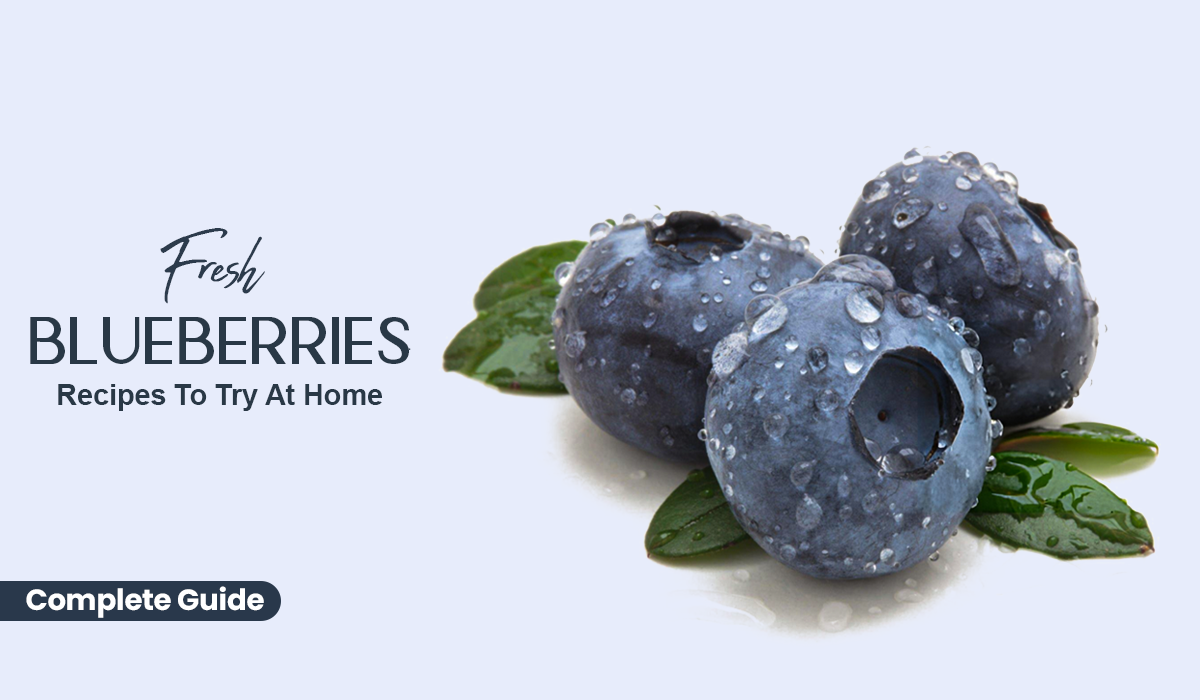 Fresh Blueberries Recipes To Try At Home: Complete Guide